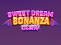 Sweet Dream Bonanza Claw